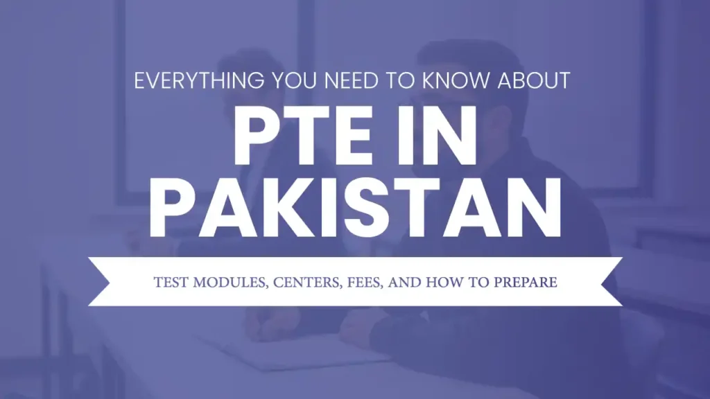 PTE in Pakistan: Pearson Test of English preparation including Speaking, Writing, Reading, Listening, fees and centers