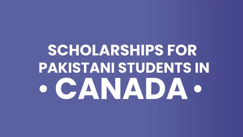 Scholarships for Pakistani Students in Canada