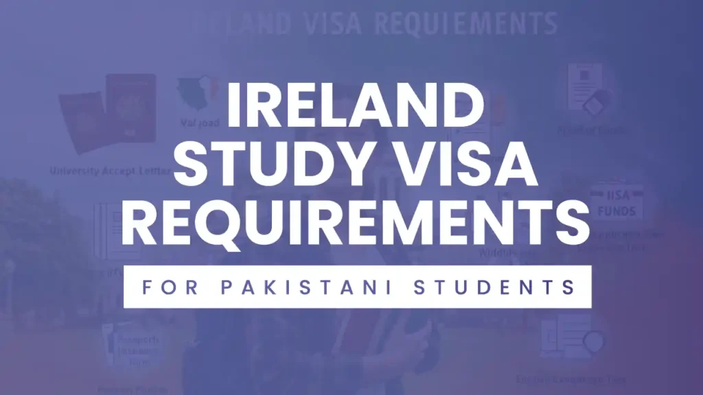 Ireland study visa requirements for Pakistani students in 2025