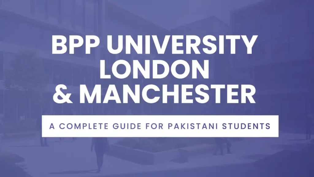 BPP University London and Manchester guide for Pakistani students