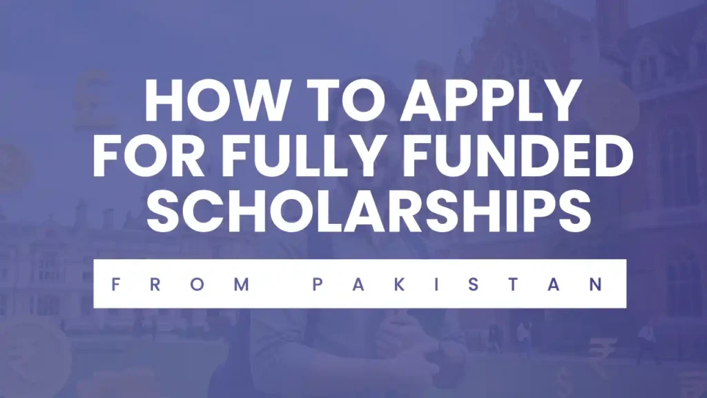 How to Apply for Fully Funded Scholarships from Pakistan – SMi Consultant