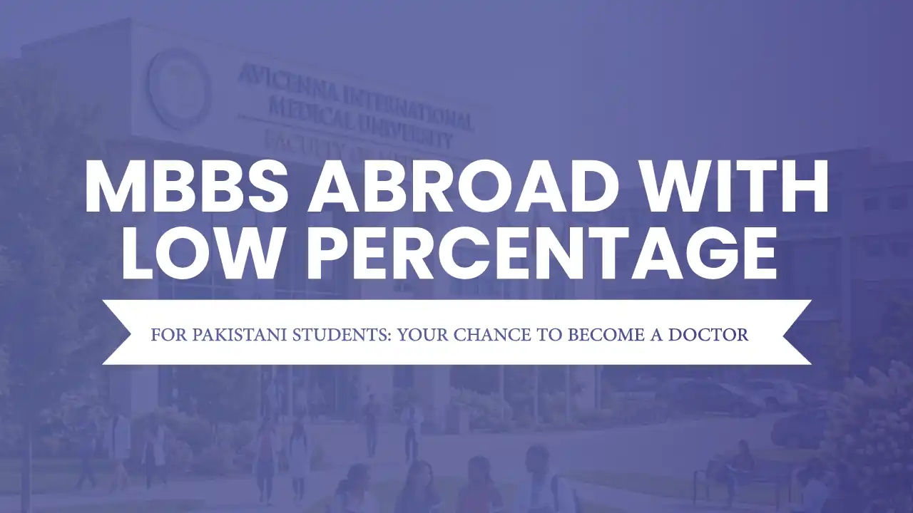 MBBS abroad with low percentage for Pakistani students studying medicine overseas