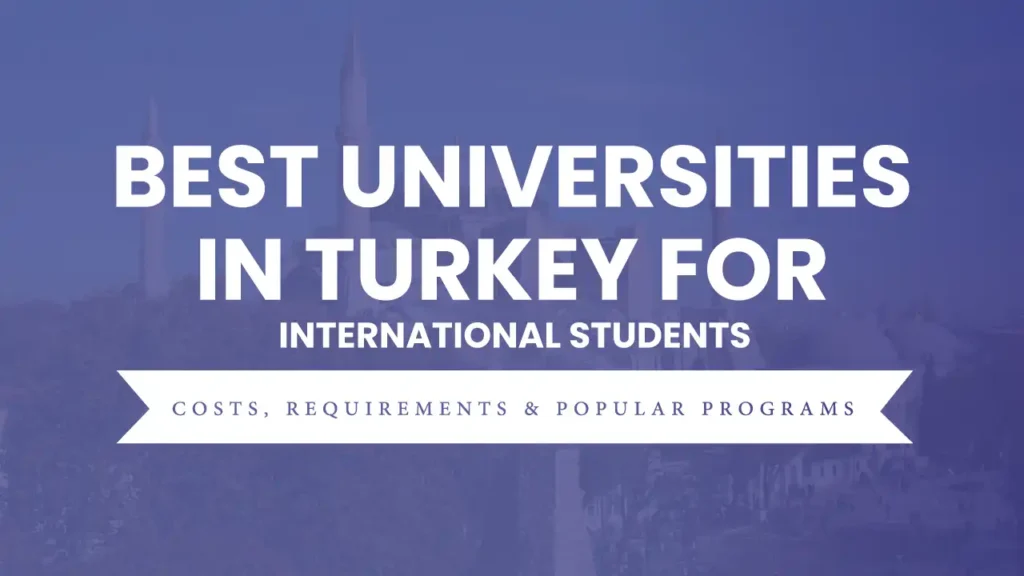 Best universities in Turkey for international students including tuition fees admission requirements and popular degree programs