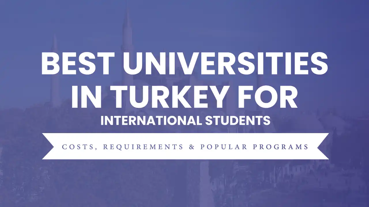 Best universities in Turkey for international students including tuition fees admission requirements and popular degree programs
