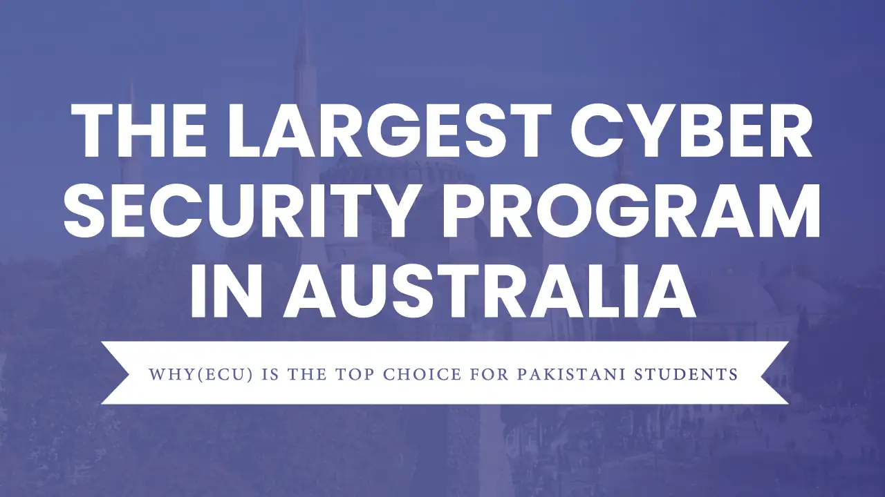 Cyber Security Program in Australia at Edith Cowan University ECU for Pakistani students studying cyber security abroad